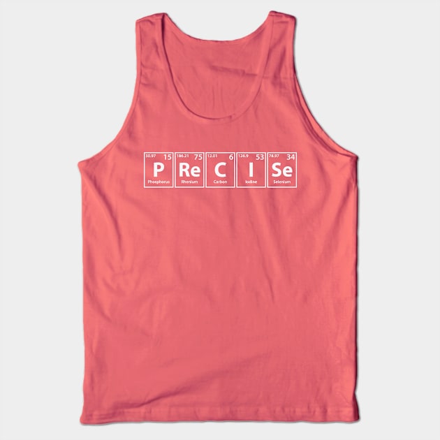 Precise (P-Re-C-I-Se) Periodic Elements Spelling Tank Top by cerebrands